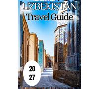 Uzbekistan Travel Guide 2027