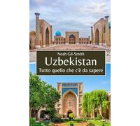 Uzbekistan: Tutto quello che c'è da sapere
