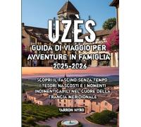 Uzes Guida di viaggio per avventure in famiglia 2025-2026