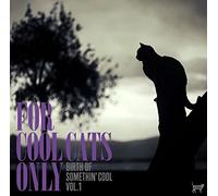 V.A. - For Cool Cats Only The Birth Of Somethin'cool Vol.1 (Somethin'cool. No Tanjo) [Japan CD] SCOL-1008