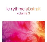 V/A - Le Rythme Abstrait By Raphael Marionneau Vol. 3