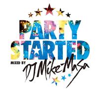 V.A. - PARTY STARTED MIXED BY DJ MIKE-MASA