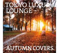 V.A. - Tokyo Luxury Lounge Autumn Cov