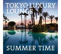 V.A. - TOKYO LUXURY LOUNGE SUMMER TIME