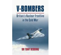 V-Bombers: Britain's Nuclear Frontline in the Cold War