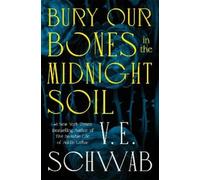 V. E. Schwab Bury Our Bones in the Midnight Soil (Tapa blanda) (Importación USA)