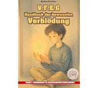V.F.E.G. - Handbuch der bewussten Verblödung - Band 1: Grundkurs in angewandter Verblödung
