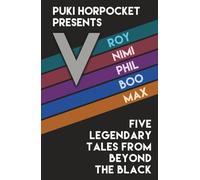 V: Five Legendary Tales From Beyond the Black (Puki Horpocket Presents)