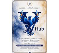 V-HUB STUDENT LEARNING SERIES: Understanding Survival Mode, Emotional Regulation, Trauma, Attachment, and Recovery