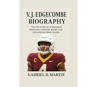 V.J. EDGECOMBE BIOGRAPHY: THE LIFE STORY OF A BAHAMIAN BASKETBALL PHENOM, RISING STAR, AND INSPIRATIONAL LEADER