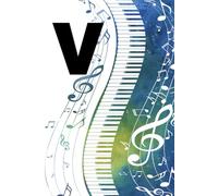 V: Letter "V" Piano Keys Monogram Watercolor Initial Notebook - College-Ruled Personal Journal, Writing Pad or Diary Gift for Musicians, Students, Classic Pianists, and Music Artists - 110 Pages, 6x9