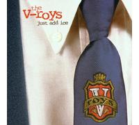 V-Roys, the - Just Add Ice