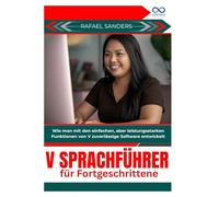 V Sprachführer für Fortgeschrittene: Wie man mit den einfachen, aber leistungsstarken Funktionen von V zuverlässige Software entwickelt