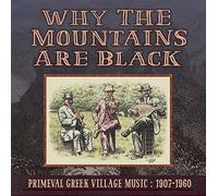 Various Artists Why the Mountains Are Black: Primeval Greek Village Music 1 (CD)