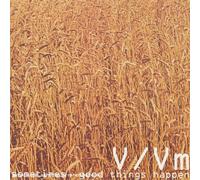 V/Vm - Sometimes Good Things Happen