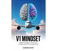 V1 Mindset: Mastering Triggers, Rituals, and Relentless Action in a Complex World