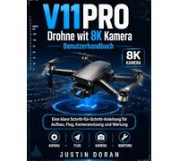 V11PRO Drohne mit 8K Kamera Benutzerhandbuch: Eine klare Schritt-für-Schritt-Anleitung für Aufbau, Flug, Kameranutzung und Wartung