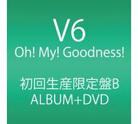 V6 - Oh! My! Goodness! [Limited]