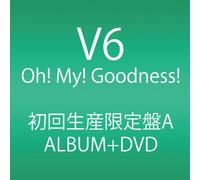 V6 - Oh! My! Goodness! [Limited]