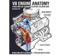 V8 ENGINE ANATOMY: A BOLD AND EASY TECHNICAL BLUEPRINT COLORING BOOK (The Precision Master Series)