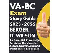 VA-BC exam Study Guide: An Essential Knowledge for Acing the Vascular Access Examination and Certification Excellence