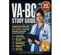 VA-BC STUDY GUIDE: Comprehensive Review with 5 Full-Length Practice Exams, 500+ Questions, and Proven Strategies for Vascular Access Certification