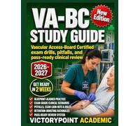 VA-BC STUDY GUIDE: Vascular Access-Board Certified exam drills, pitfalls, and pass-ready clinical review