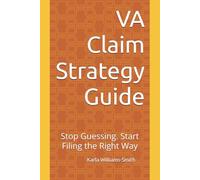 VA Claim Strategy Guide: Stop Guessing. Start Filing the Right Way (The VA Claim Blueprint Series)