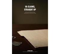 VA Claims, Straight Up: A No-BS Step-by-Step Guide to Filing, Building Evidence, and Winning Your Rating