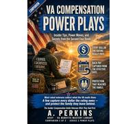 VA Compensation Power Plays: Insider Tips, Power Moves, and Secrets from the Second Four Books of the VA Benefits Mastery Library