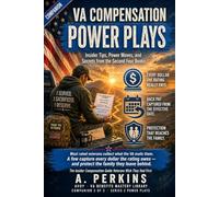 VA Compensation Power Plays: Insider Tips, Power Moves, and Secrets from the Second Four Books of the VA Benefits Mastery Library