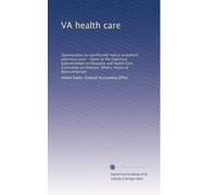 VA health care: Opportunities to significantly reduce outpatient pharmacy costs : report to the Chairman, Subcommittee on Hospitals and Health Care, ... Veterans' Affairs, House of Representatives