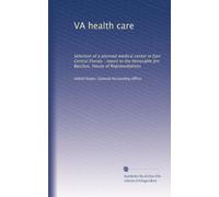 VA health care: Selection of a planned medical center in East Central Florida : report to the Honorable Jim Bacchus, House of Representatives