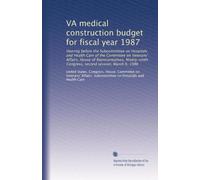VA medical construction budget for fiscal year 1987: Hearing before the Subcommittee on Hospitals and Health Care of the Committee on Veterans' ... Congress, second session, March 6, 1986