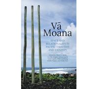 Vā Moana: Space and Relationality in Pacific Thought and Identity: 42