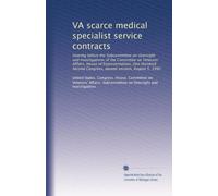 VA scarce medical specialist service contracts: Hearing before the Subcommittee on Oversight and Investigations of the Committee on Veterans' Affairs, ... Congress, second session, August 5, 1992
