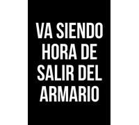 Va siendo hora de salir del armario: Un divertido cuaderno para regalar a tu amigo invisible