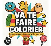 Va te faire colorier - Coloriages adultes pour vider son sac: Livre 40 coloriages humour & expressions déjantées
