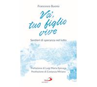 Va', tuo figlio vive. Sentieri di speranza nel lutto (Parole per lo spirito)