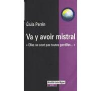 Va Y Avoir Mistral : Elles Ne Sont Pas Toutes Gentilles... (ebook)