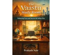 Vaastu for Study & Success: A Vedic Blueprint for Learning, Character, and Examination Excellence: How to Focus on Studies and Success the Indian Way (Vaastu Guides)