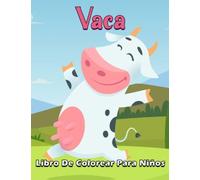 Vaca Libro De Colorear Para Niños: Dibujos para colorear simples y hermosos de adorables vacas y ganado en las ilustraciones de la granja, libro ... preescolar y niños pequeños, para colorear