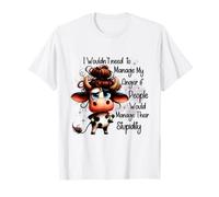 Vaca No tendría que manejar mi ira si la gente Camiseta