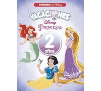 Vacaciones con las Princesas Disney (2 años) (Disney. Cuaderno de vacaciones) (Aprendo con Disney)