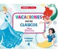 Vacaciones con los clásicos Disney. Empiezo infantil (4 años) (Disney. Cuaderno de vacaciones): Cenicienta, Blancanieves y La sirenita (Aprendo con Disney)