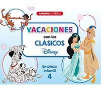 Vacaciones con los clásicos Disney. Empiezo infantil (4 años) (Disney. Cuaderno de vacaciones): 101 Dálmatas, El libro de la selva y Aladdín (Aprendo con Disney)