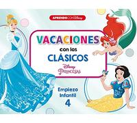 Vacaciones con los clásicos Disney. Empiezo infantil (Disney. Cuaderno de vacaciones 4 años): Cenicienta, Blancanieves y La sirenita (Aprendo con Disney)