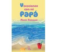 Vacaciones con mi papá: Anécdotas familiares