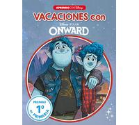 Vacaciones con Onward. Preparo 1º de primaria (Disney. Cuaderno de vacaciones): -: - (Aprendo con Disney)