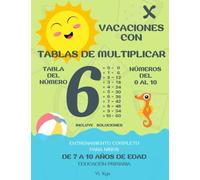 VACACIONES CON - TABLAS DE MULTIPLICAR - TABLA DEL NÚMERO 6 - NÚMEROS DEL 0 AL 10: ENTRENAMIENTO COMPLETO PARA NIÑOS DE 7 A 10 AÑOS DE EDAD - ... con el MÉTODO MONTESSORI - Tamaño GRANDE A4